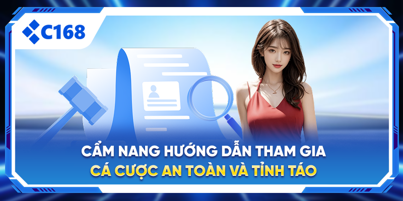 Cẩm nang hướng dẫn tham gia cá cược an toàn và tỉnh táo