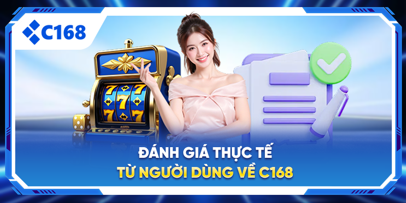 Đánh giá thực tế từ người dùng về C168