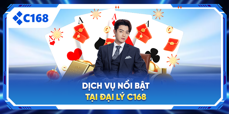 Dịch vụ nổi bật tại đại lý C168