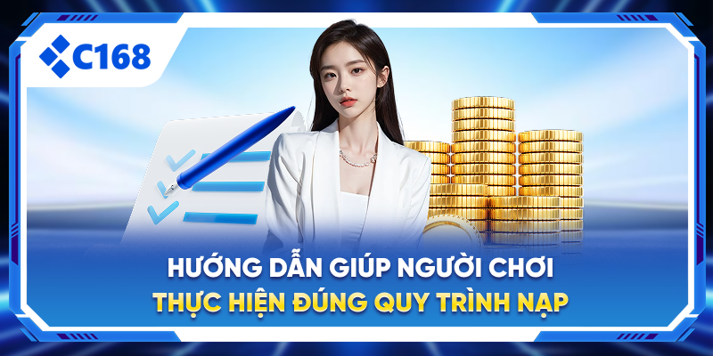 Hướng dẫn giúp người chơi thực hiện đúng quy trình nạp