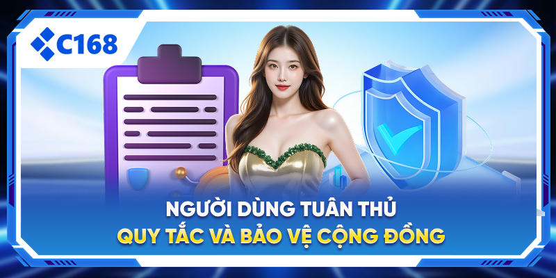 Người dùng tuân thủ quy tắc và bảo vệ cộng đồng