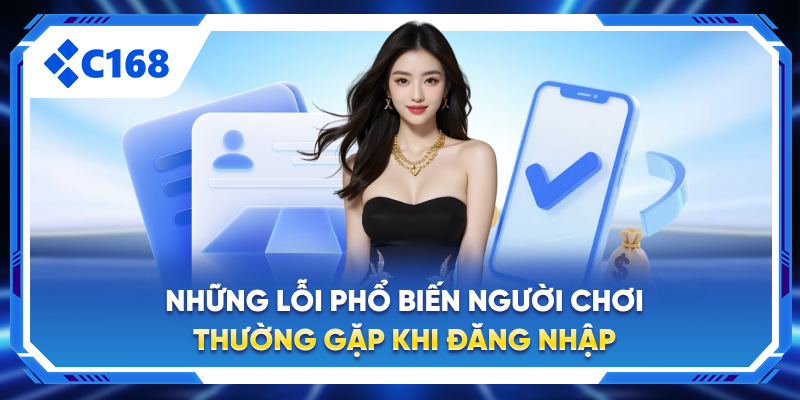 Những lỗi phổ biến người chơi thường gặp khi đăng nhập
