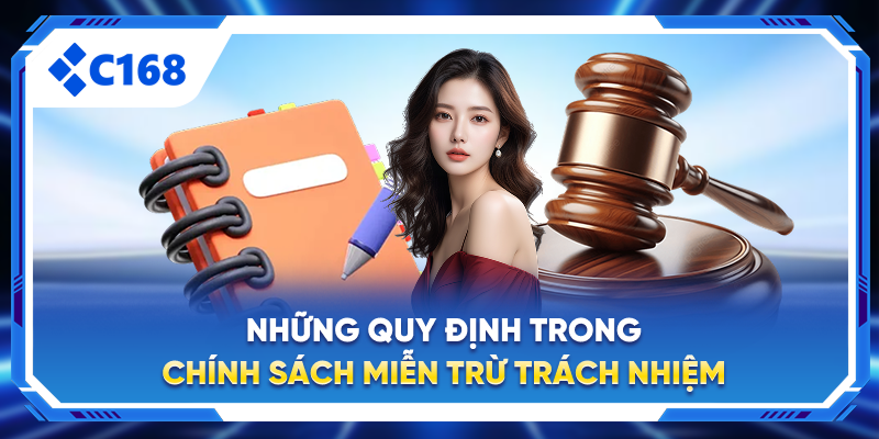 Những quy định trong chính sách miễn trừ trách nhiệm C168