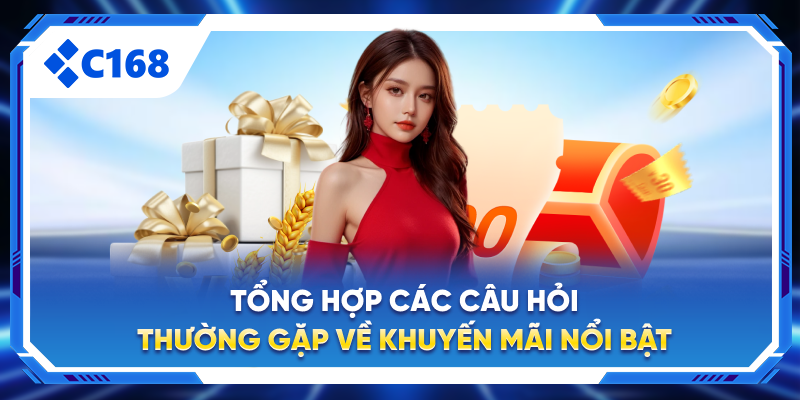 Tổng hợp các câu hỏi thường gặp về khuyến mãi nổi bật